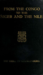 From the Congo to the Niger and the Nile; an account of the German Central African expedition of 1910-1911 1_cover