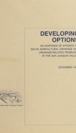 Developing options : an overview of efforts to solve agricultural drainage and drainage-related problems in the San Joaquin Valley_cover