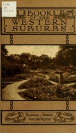 Book of the western suburbs; homes, gardens, landscapes, highways and byways, past and present_cover