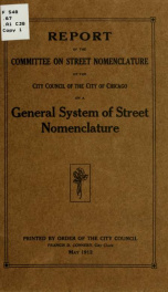 Report of the Committee on street nomenclature of the City council of the city of Chicago on a general system of street nomenclature_cover