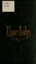 Upper lakes of North America: being a guide from Niagara falls and Toronto, to Mackinac, Chicago, Saut Ste Marie, etc., passing through lakes Michigan and Superior; returning through lakes Huron and S. Clair, to Detroit and Buffalo .._cover