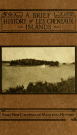 A brief history of Les Cheneaux Islands; some new chapters of Mackinac history_cover