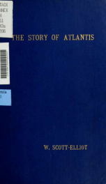 The story of Atlantis : a geographical, historical, and ethnological sketch; illustrated by four maps of the world's configuration at different periods_cover