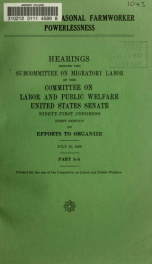 Migrant and seasonal farmworker powerlessness. Hearings, Ninety-first Congress, first and second sessions .. pt. 3A_cover