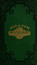 Old and new Mackinac: with copious extracts from Marquette, Hennepin, La Hontan, Alexander Henry, and others .._cover