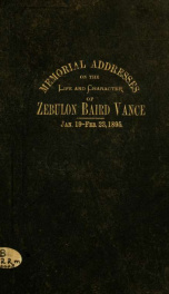 Memorial addresses on the life and character of Zebulon Baird Vance : (late a Senator from North Carolina)_cover