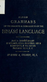 Seven grammars of the dialects and subdialects of the Bihárí language, spoken in the province of Bihár, in the eastern portion of the North-western Provinces, and in the northern portion of the Central Provinces 2_cover