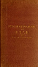 Exposé of polygamy in Utah, a lady's life among the Mormons : a record of personal experience as one of the wives of a Mormon elder during a period of more than twenty years._cover