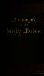 Dictionary of the Holy Bible : for general use in the study of the Scriptures; with engravings, maps, and tables_cover