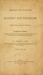 Democrat and Republican, slavery and freedom : past and present crises : an historical address : in behalf of the veteran founders of the Republican Party upon the pending dangers of political corruption, anarchical disorganization, and increasing intempe_cover