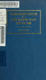 Some home truths re the Maori war 1863 to 1869 on the west coast of New Zealand_cover