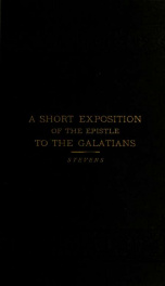 A short exposition of the Epistle to the Galatians : designed as a text-book for class-room use and for private study_cover