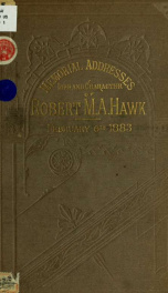 Memorial addresses on the life and character of Robert M. A. Hawk (a representative from Illinois), delivered in the House of representatives and in the Senate, Forty-seventh Congress .._cover