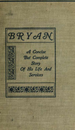 William Jennings Bryan; a concise but complete story of his life and services_cover