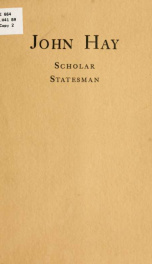 John Hay, scholar, statesman; an address delivered before the Alumni association of Brown university, June 19, 1906_cover