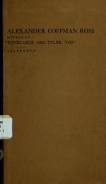 Alexander Coffman Ross, Author of "Tippecanoe and Tyler, too"_cover