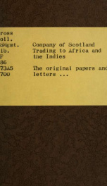The original papers and letters, relating to the Scots Company, trading to Africa and the Indies: from the memorial given in against their taking subscriptions at Hamburgh, by Sir Paul Ricaut, His Majesty's resident there, to their last address sent up to_cover