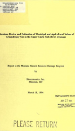 Literature review and estimation of municipal and agricultural values of groundwater use in the Upper Clark Fork River drainage : report to the Montana Natural Resource Damage Program 1994_cover