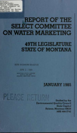 Final report of the Select Committee on Water Marketing to the 49th Legislature, State of Montana, January 1985 1985_cover