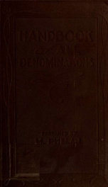 Handbook of all denominations : containing an account of their origin and history; a statement of their faith and usages : together with the latest statistics on their activities, location, and strength : nineteen fifteen_cover