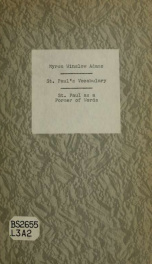 St. Paul's vocabulary : St. Paul as a former of words : two theses presented to the Hartford theological seminary for the degree of Doctor of philosophy .._cover