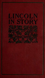 Lincoln in story; the life of the martyr-president told in authenticated anecdotes_cover