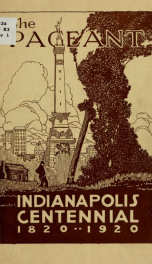 The Indianapolis centennial pageant, Coliseum, June 8th, 1920; the book of words by William O. Bates;_cover