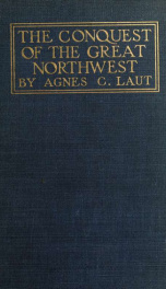 The conquest of the great Northwest; 1_cover