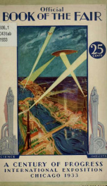 Official book of the fair : an introduction to a Century of Progress International Exposition, Chicago June 1--November 1, 1933_cover