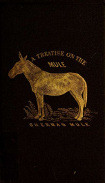 The mule : a treatise on the breeding, training, and uses to which he may be put_cover