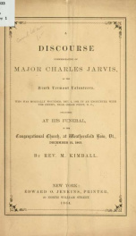 A discourse commemorative of Major Charles Jarvis, of the Ninth Vermont Volunteers : ... delivered at his funeral, in the Congregational Church, at Weathersfield Bow, Vt., December 13, 1863_cover