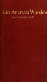 The life of John Ancrum Winslow, rear-admiral, United States Navy : who commanded the U.S. steamer "Kearsarge" in her action with the Confederate cruiser "Alabama"_cover