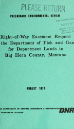Right-of-way easement request by the Department of Fish and Game for Department lands in Big Horn County, Montana : preliminary environmental review 1977_cover
