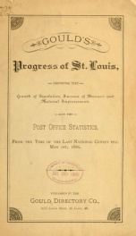 Gould's progress of St. Louis, showing the growth of population, increase of business and material improvements, also the post office statistics, from the time of the last national census till May 1st, 1886_cover