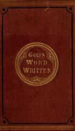 God's word written : the doctrine of the inspiration of holy scripture explained and enforced_cover