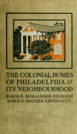 The colonial homes of Philadelphia and its neighborhood_cover