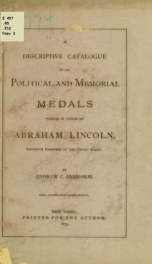 A descriptive catalogue of the political and memorial medals struck in honor of Abraham Lincoln .._cover