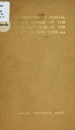 Proceedings at the ... annual Lincoln dinner of the National Republican club, in commemoration of the birth of Abraham Lincoln .. 9_cover