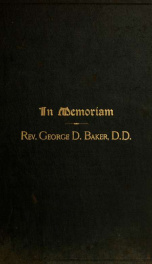 In memory of the Rev. George D. Baker, D. D., for nineteen years, pastor of the First Presbyterian Church, Washington Square, Philadelphia_cover