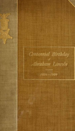 Observance of the centennial anniversary of the birth of Abraham Lincoln, February Twelfth, 1909_cover