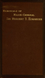 Memorials of the life and letters of Major-General Sir Herbert B. Edwardes, K.C.B., K.C.S.L., D.C.L. of Oxford; LL. D. of Cambridge 1_cover