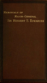 Memorials of the life and letters of Major-General Sir Herbert B. Edwardes, K.C.B., K.C.S.L., D.C.L. of Oxford; LL. D. of Cambridge 2_cover