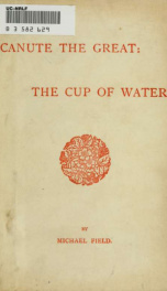 Canute the Great ; The cup of water [microform]_cover