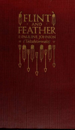Flint and feather : the complete poems of E. Pauline Johnson (Tekahionwake) ; with introduction by Theodore Watts-Dunton ... ;_cover