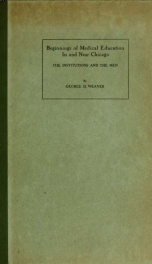 Beginnings of medical education in and near Chicago; the institutions and the men_cover