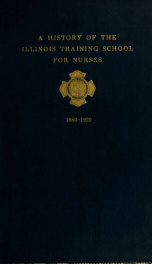 A history of the Illinois training school for nurses, 1880-1929, by Grace Fay Schryver_cover