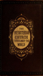 The Presbyterian church throughout the world: from the earliest to the present times_cover