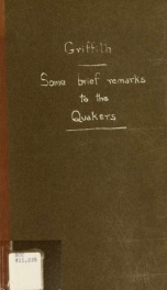 Some brief remarks upon sundry important subjects necessary to be understood and attended to by all professing the Christian religion : Principally addressed to the people called Quakers_cover