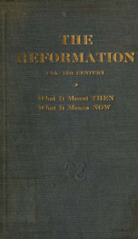 The Reformation, 14th-16th century : what it meant then, what it means now_cover