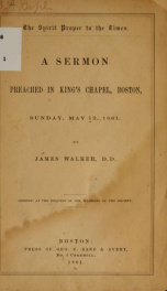 The spirit proper to the times. A sermon preached in King's chapel, Boston, Sunday, May 12, 1861_cover